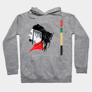 Give me Reggae music Hoodie